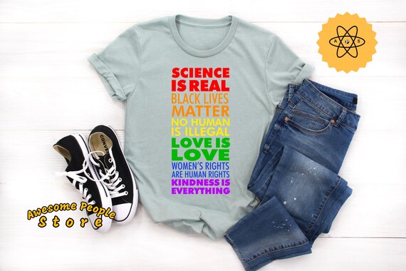 Black Lives Matter, Science Is Real, Equality Shirt, Love Is Love, Liberal Shirt,  Anti Trump,  Resist Shirt, Pro Immigrant, Women's Right