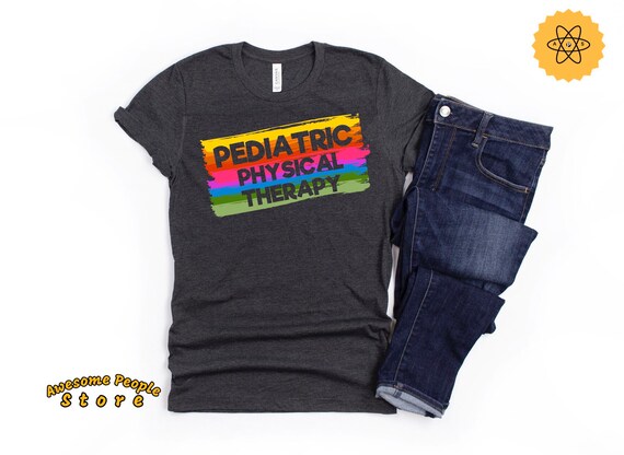 Pediatrician Shirt, Pediatric PT Shirt, Physical Therapy,  PT PTA Graduation Gift Shirt, Physical Therapist, Pediatric Shirt, Hoodies