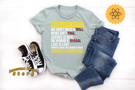 Black Lives Matter, We Don't Need A Wall, Black Lives Shirt, Science Is Real, Equality Shirt, Women's Right, News Isn't Fake, Women's Right