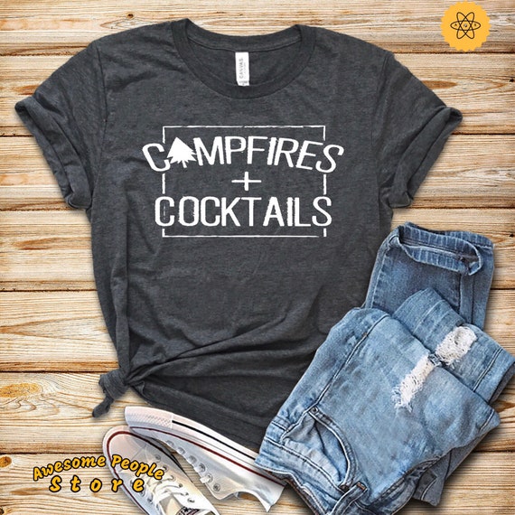 Campfires and Cocktails Shirt / Camping Shirt / Hiking Shirt / Vacation Shirt / Unisex T-Shirt / Outdoor Tshirt / Campfire Tee