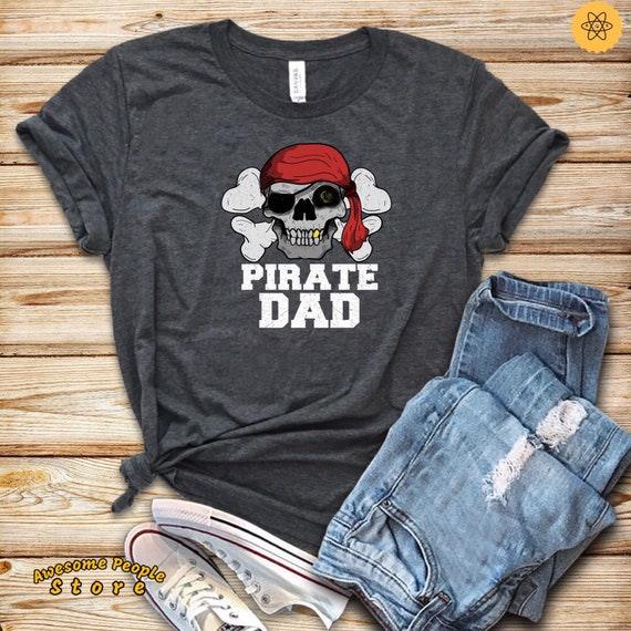 Pirate Dad Shirt / Pirate Shirt / Pirate Gifts / Pirates / Pirate Party Theme Shirt / Pirate Gift Shirt / Family Vacation Shirt / Pirate Dad