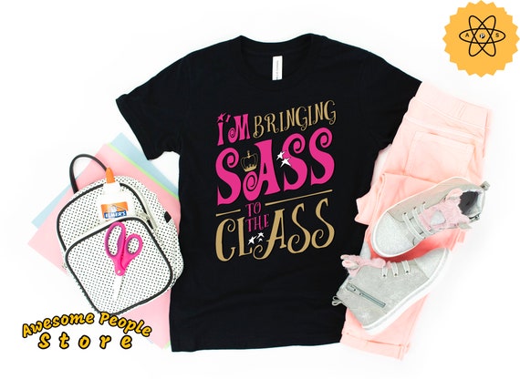 Girls I'm Bringing Sass to the Class Shirt / Back to School Shirt / Girls Funny First Day of School Shirt Clothes / Kids Pink Gold Crown