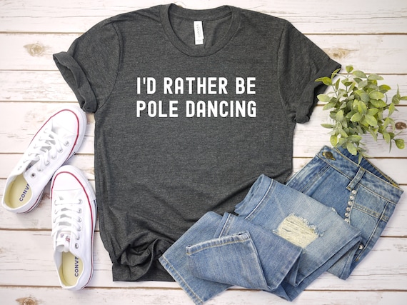 I'd Rather Be Pole Dancing / Shirt / Tank Top / Hoodie / Pole Dance / Pole Dancing / Funny Pole Dancer Shirt / Pole Fitness / Pole Dancing