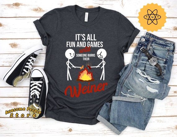 Camping Shirt, Camping Gear, Camper, Funny Campfire Shirt, Camping Gifts, Outdoor Shirt, Fun and Games Shirt, Camper Shirt, Hiker Gift