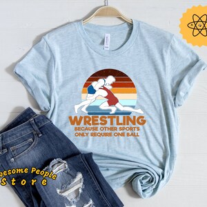 Wrestling Shirts / Wrestling Because Other Sports Only Require One Ball T-shirt / Funny Wrestler Shirt / Wrestler Gift / Wrestling Lovers