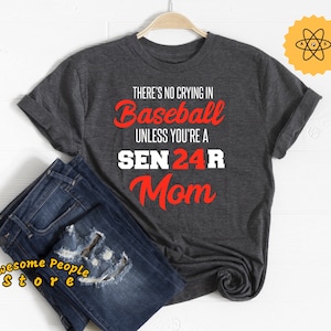 Baseball Mom, There&#39;s No Crying In Baseball Unless You&#39;re A Senior Mom, Baseball, Team Gear, Baseball T-Shirts, Women&#39;s Baseball Shirts