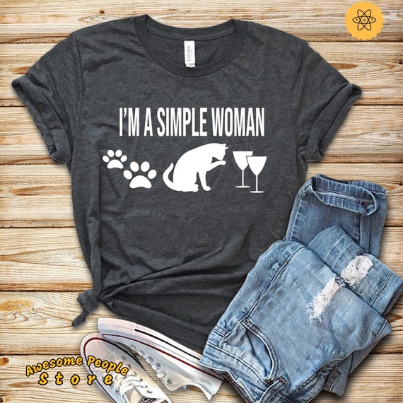 I'm A Simple Woman T Shirt / Love Wine Dog and Cat / Cat Girl Shirt / Cat Gifts for Her / Women Cat Shirt / Cat Shirt Gift / Cat Lady