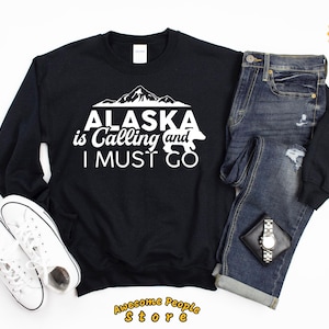 Alaska Is Calling And I Must Go World Travel T-Shirt Alaska Is Calling And I Must Go World Travel T-Shirt