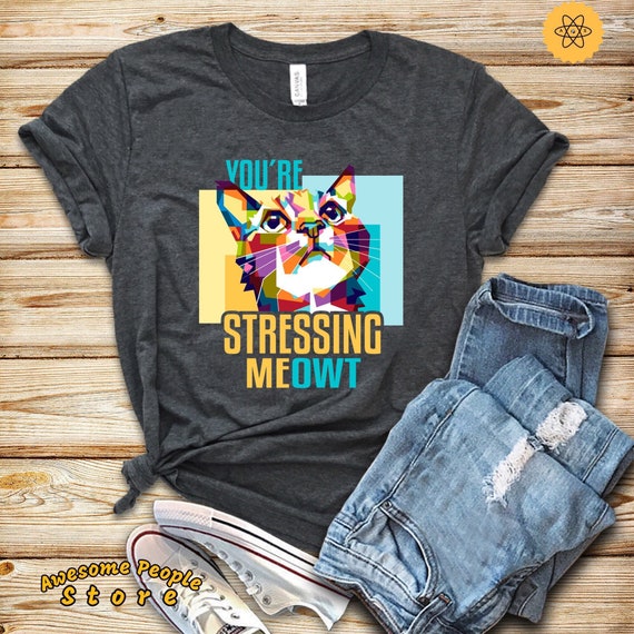 Funny Cat Shirt, You’re Stressing Meowt, Cat Lover Gift, Cat T Shirt, Cat Mom, Cat Shirt Men, Cat Sweatshirt, Meow Shirt, Hoodies