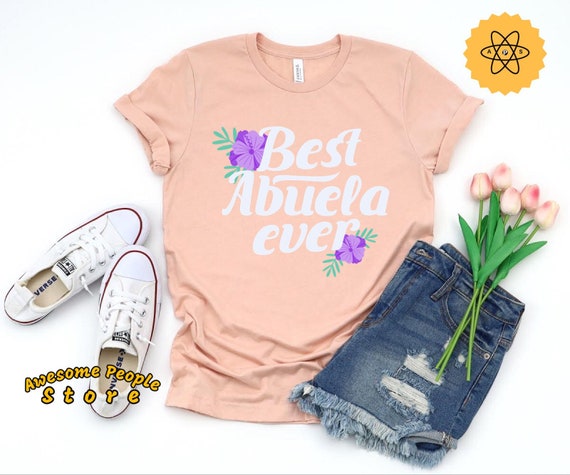 Abuela Shirt, Best Abuela Ever Shirt, Abuela Gift, Grandma Gift, Grandma Shirt, Granny Shirt, Funny Abuela, Abuelita Shirt, Granny Birthday