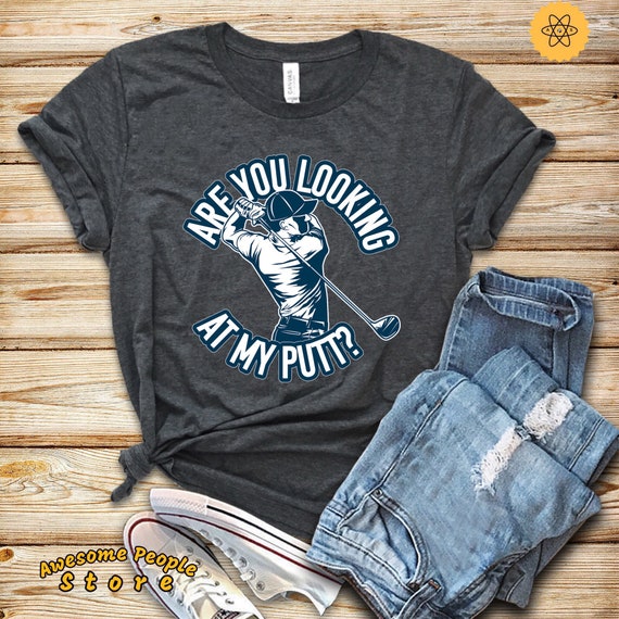 Golf Tournament, Are You Looking At My Putt, Tank Top, Hoodie, Golf T Shirt, Mini Golf, Funny Golf Shirt, Miniature Golf, Gift For Golfer