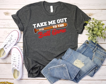 Take Me Out To The Ball Game T-Shirt / Baseball T-Shirts / Women's Baseball Shirts / Ballgame Shirts