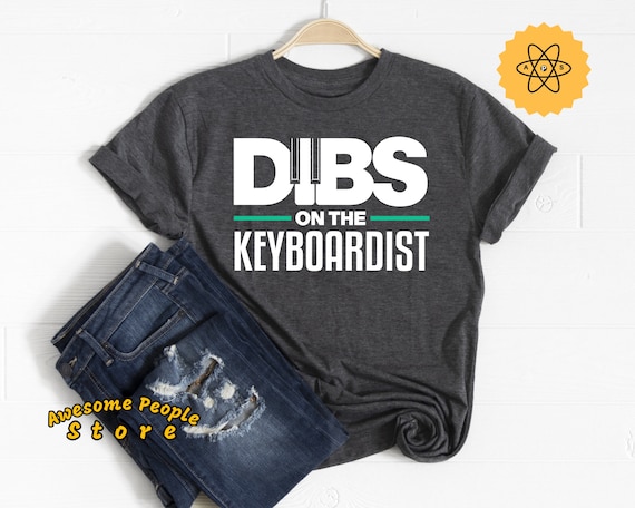 Keyboard Piano Shirt, Dibs On The Keyboardist, Music Piano Man Women Unisex Shirt, Pianist Gift, Piano Lover Shirt, Play Piano Gift Idea