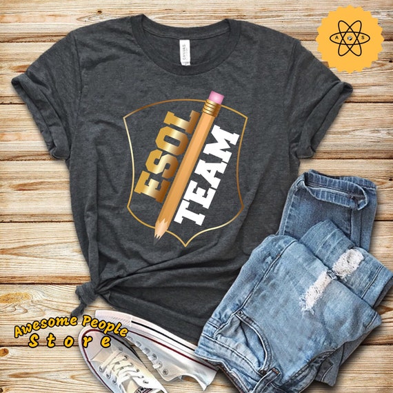 ESOL Teacher Shirt / ESOL Team (esol, esl, el) / Elementary Teacher / School Staff / School Teacher / Teacher Appreciation Day