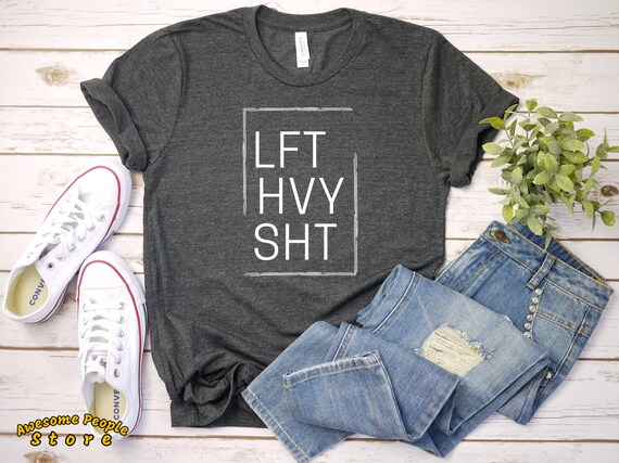 Lift Heavy Sh*t Shirt / Workout Tee / Fitness / Yoga, Squat / Graphic Tee / Funny Workout Shirt / Funny Shirt / Gym Top / Fitness Tee