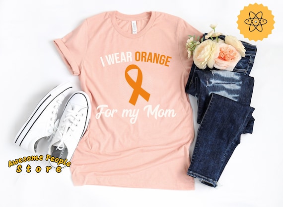 Multiple Sclerosis Awareness, Multiple Sclerosis Shirt, Awareness Month, Orange Ribbon, Multiple Sclerosis Tee, I Wear Orange For My Mom