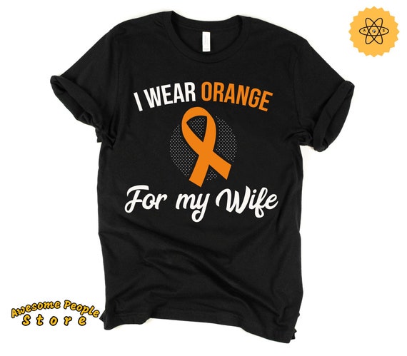 Multiple Sclerosis Awareness, Multiple Sclerosis Shirt, Awareness Month, Orange Ribbon, Multiple Sclerosis Tee, I Wear Orange For My Wife