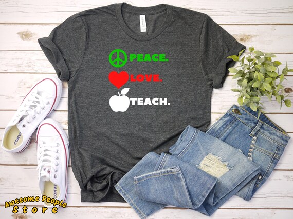 Peace Love Teach T-Shirt - Teacher T-shirt - Teacher Tees - Unisex - Cute Teacher Shirts - Teacher Appreciation Gift