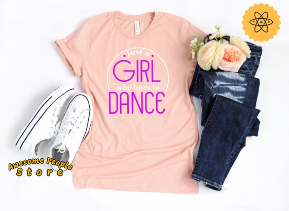 Dancer Shirt, Just A Girl Who Loves To Dance, Dancer, Dancer Gift, Dancing, Dance Shirt, Shirt for Dancer, Dancer Mom Tee, Hoodies, Unisex