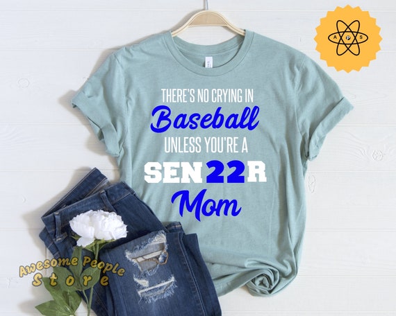 Baseball Mom Shirts, There's No Crying In Baseball Unless You're A Senior Mom, Baseball, Sports Mom, Baseball Catcher, Baseball Coach, Ball