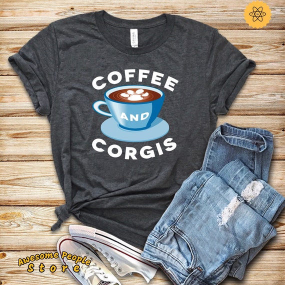 Coffee and Corgis, Corgis Shirt, Corgis Gift, Border Corgis, Rough Corgis, Border Corgis Lover, Long Sleeve, Tank Top, Hoodie