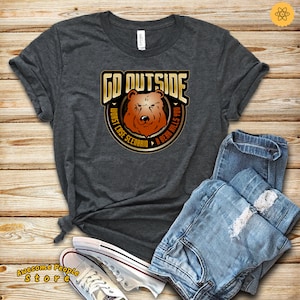 Go Outside Worst Case Scenario, Go Outside Shirt, Go Outside Worst Case, Go Outside T-shirt, Go outside bear, Go Outside T-shirt