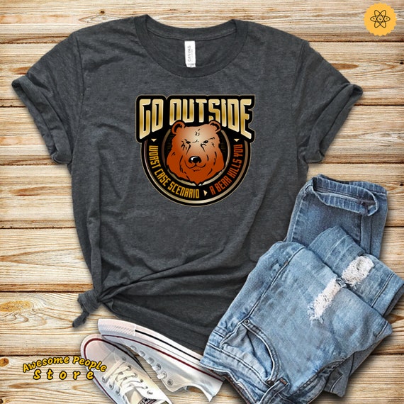 Go Outside Worst Case Scenario, Go Outside Shirt, Go Outside Worst Case, Go Outside T-shirt, Go outside bear, Go Outside T-shirt