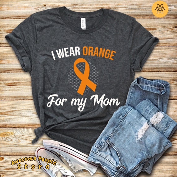 Multiple Sclerosis Awareness, Multiple Sclerosis Shirt, Awareness Month, Orange Ribbon, Multiple Sclerosis Tee, I Wear Orange For My Mom