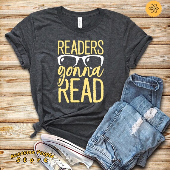 Readers Gonna Read Gift Shirt, Librarian Shirt, Teacher Gift Shirt, Bookworm Gift Shirt, Literary Gifts, Book Shirt, Tank Top, Hoodie
