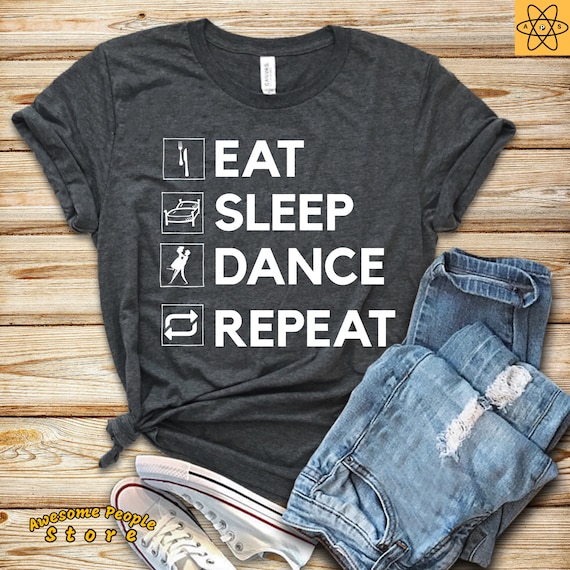 Eat Sleep Dance Repeat / Dancer Shirt / Dancer T Shirt / Dance Gift / Dancing / Fathers Day Mothers Day Shirt / Tank Top / Hoodie
