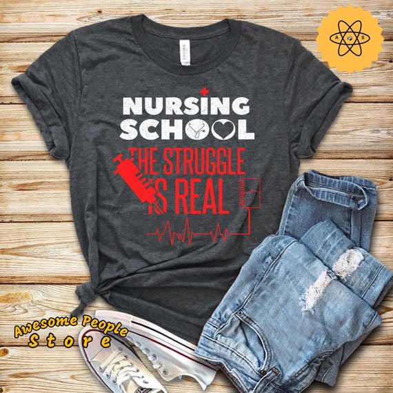 Nursing School The Struggle Is Real T-Shirt, Nursing Shirt, Nurse Shirt, Nurses Shirt, Nursing School Shirt, Medical School Shirt, Nursing