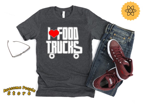 I Love Food Truck / Food Truck Trunkie Shirt / Food Truck / Taco Tuesday T-shirt / Taco Truck Tee / Food Lover / Food Truck Fan Shirt