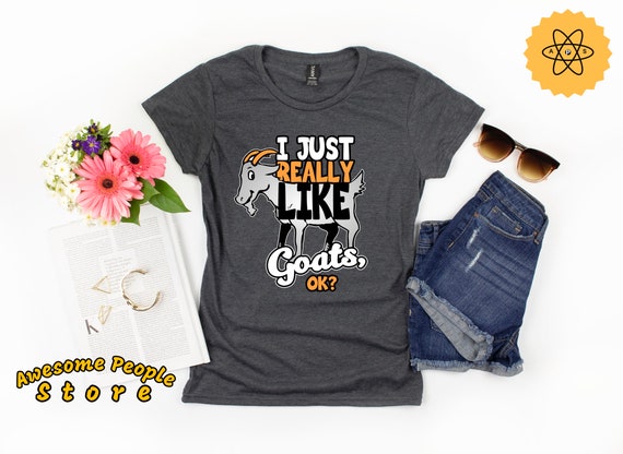 I Just Really Like Goats OK Shirts / Goat Shirt / Goat Lover / Goat Farmer / Goat Gift / Funny Goat Shirt / I Love Goats / Goat Lover Shirt