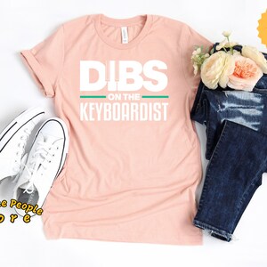 Keyboard Piano Shirt, Dibs On The Keyboardist, Music Piano Man Women Unisex Shirt, Pianist Gift, Piano Lover Shirt, Play Piano Gift Idea