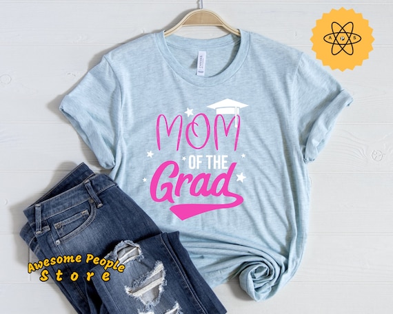 Mom of the Grad Graduation Shirt, School Graduation, Mom of the Student, Shirt Graduation, Tee School, Pride School Shirt, Graduation Shirt