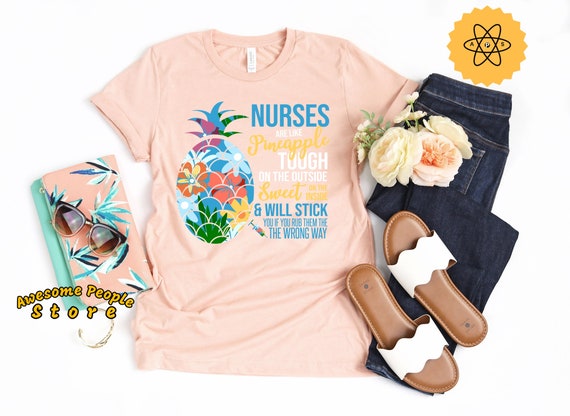 Nurse Shirts, Nurses Are Like Pineapples Tough On The Outside Sweet On The Inside And Will Stick You If You Rub Them The Wrong Way T-Shirt