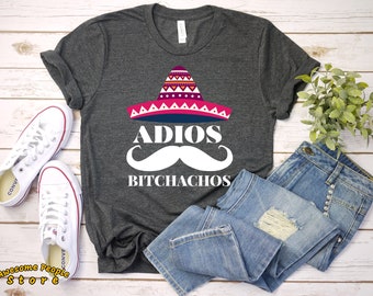 Camiseta Adiós Bitchachos / Camiseta divertida / Camiseta de graduación / Camiseta de jubilación / Camisa de vacaciones / Mujer / Hombre
