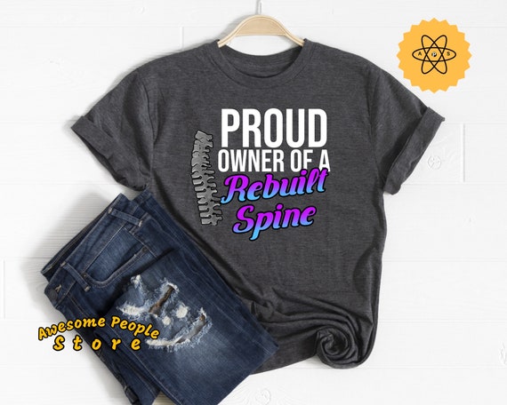 Spinal Fusion, Spinal Fusion Shirt, Proud Owner Of A Rebuilt Spine, Spine Surgery, Spine Shirt, Hospital Surgery Shirt, Spine Surgeon Gift