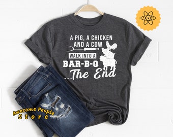A Pig A Chicken And A Cow Walk Into A BBQ The End / Barbecue Meat / Short-Sleeve Unisex T-Shirt / BBQ Lover / BBQ Time