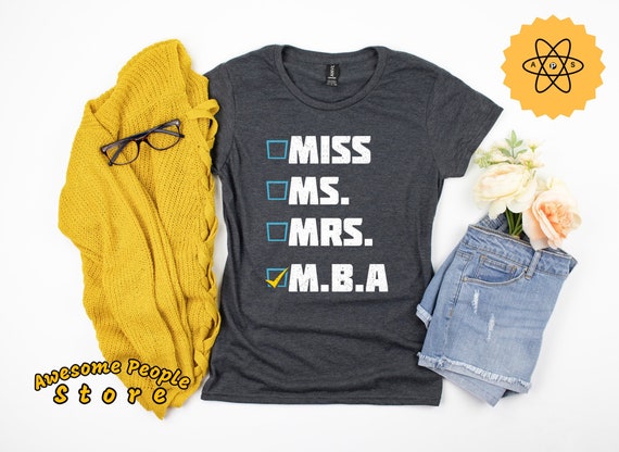 MBA Shirt, Master Business Shirt, Business Administration Gift, BA Shirt, Business Administrator Shirt, Executive Shirt, Miss Ms. Mrs. MBA