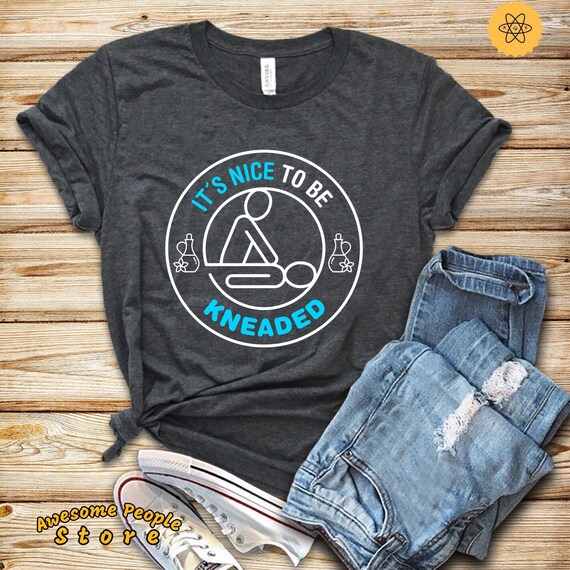 Massage Therapist, Massage Therapist Shirt, Need Massage, Massage Therapist, Spa Shirt, It's Nice To Be Kneaded, Massage Relax Shirt, Gifts