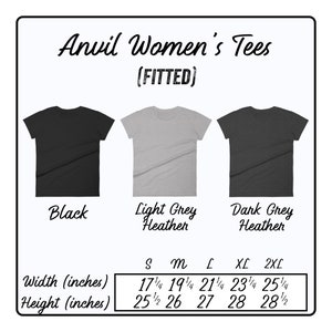 May include: Size chart for women's fitted t-shirts in black, light grey heather, and dark grey heather. The chart shows the width and height measurements in inches for sizes S, M, L, XL, and 2XL.