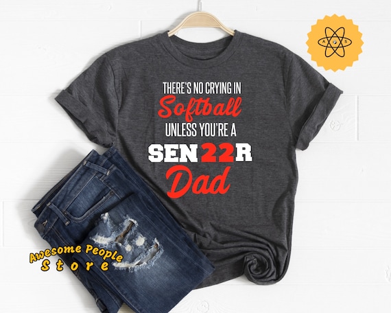 Softball Dad Shirts, There's No Crying In Softball Unless You're A Senior Dad, Softball, Sports Dad, Softball Catcher, Softball Coach, Ball