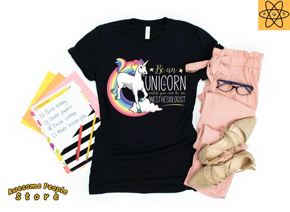 Be A Unicorn Unless You Want To Be An Anesthesiologist / Anesthesiologist Shirt / Anesthesiologist Gift / Funny Anesthesiology Shirt
