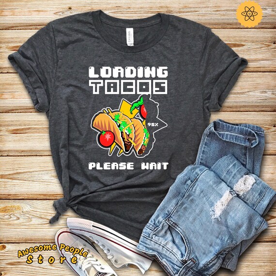 Loading Tacos Shirt, Downloading Tacos, Taco Tuesday, Tank Top, Long Sleeve, Love Tacos, Taco Lovers, Foodie Tshirt, Tacos Nachos