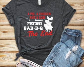 A Pig A Chicken And A Cow Walk Into A BBQ The End / Barbecue Meat / Short-Sleeve Unisex T-Shirt / BBQ Lover / BBQ Time