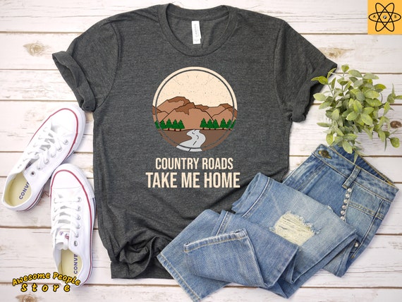 Country Roads Take Me Home T-shirt / Funny Farmer Shirt / Vintage Country Roads / Farming / Gardening / Planting trees / Town Shirt