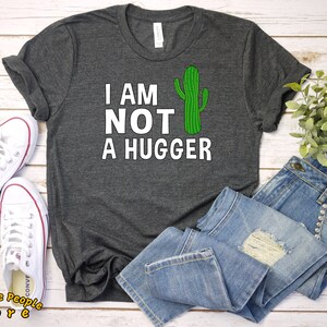 I Am Not A Hugger Cactus Shirt / Funny Introvert Shirt / Cactus T-shirt / Not A Hugger T-shirt / Women's Cactus Shirt  / Funny Women Gift