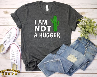 Jag är inte en Hugger-kaktus-tröja / rolig introvert-tröja / kaktus-t-shirt / inte en Hugger-t-shirt / damkaktus-tröja / rolig kvinna-gåva