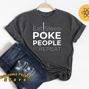 Acupuncture Shirt, Acupuncturist, Acupuncturist Gift, Acupuncture School, Oriental Medicine, Acupuncture Love, Eat Sleep Poke People Repeat